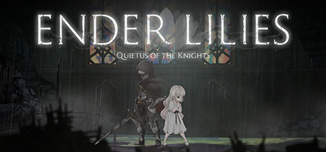 终结者莉莉：骑士的救赎/ ENDER LILIES: Quietus of the Knights（v1.1.2）